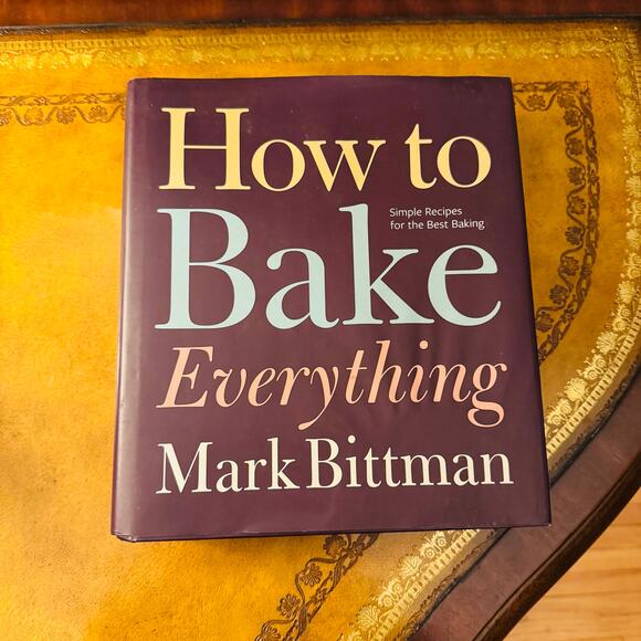 How to Bake Everything: Simple Recipes for the Best Baking Hardcover Book - Picture 2 of 6